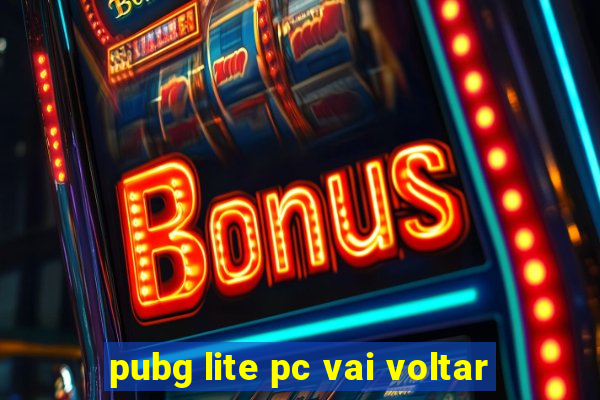 pubg lite pc vai voltar